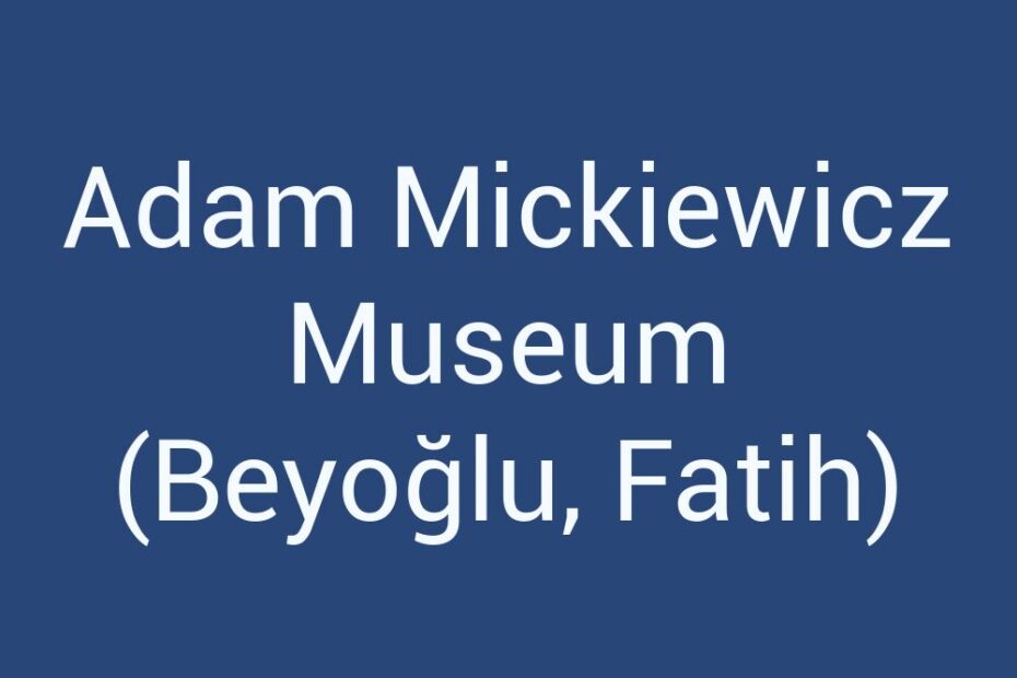 adam-mickiewicz-museum-beyoglu-fatih