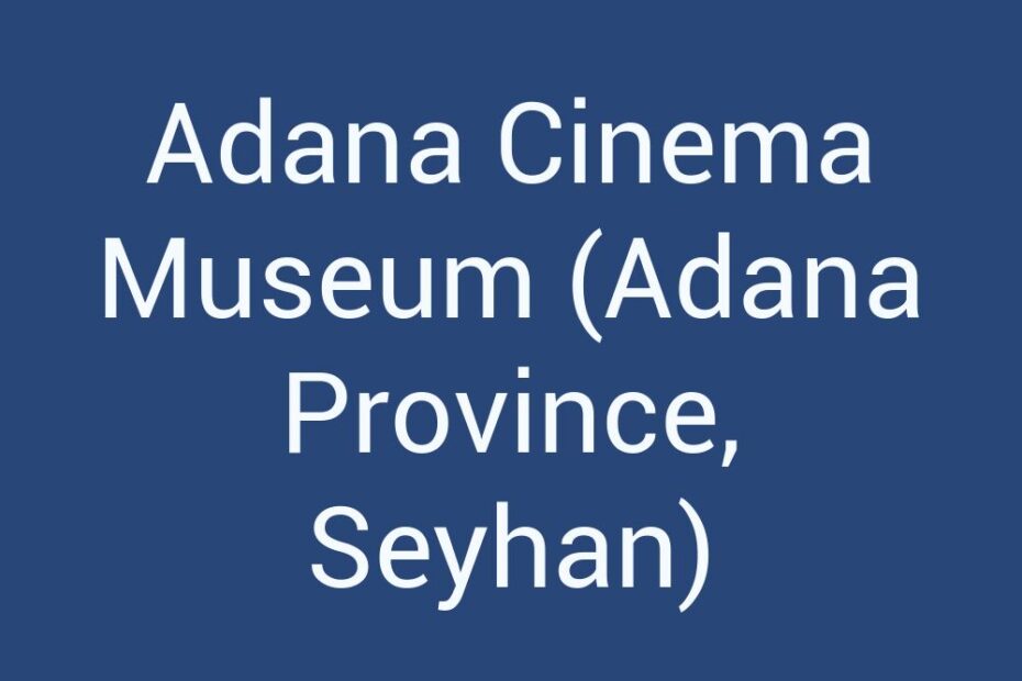 adana-cinema-museum-adana-province-seyhan