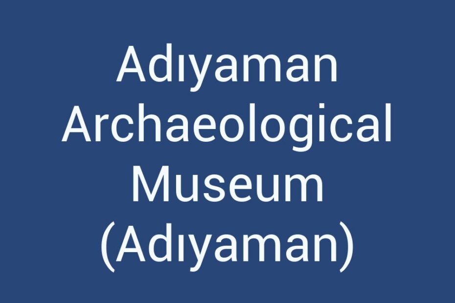 adiyaman-archaeological-museum-adiyaman