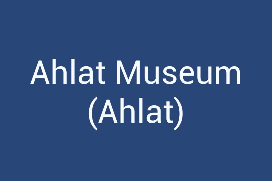 ahlat-museum-ahlat