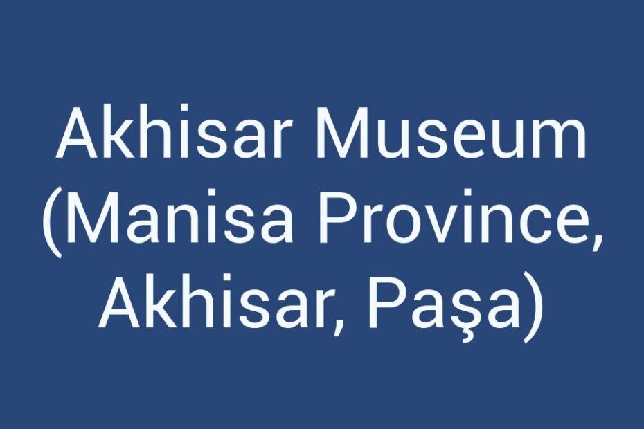 akhisar-museum-manisa-province-akhisar-pasa