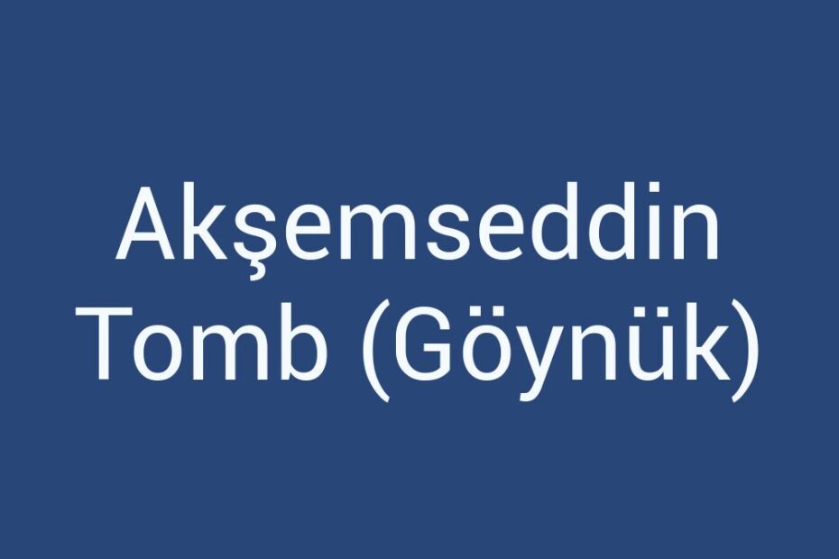 aksemseddin-tomb-goynuk