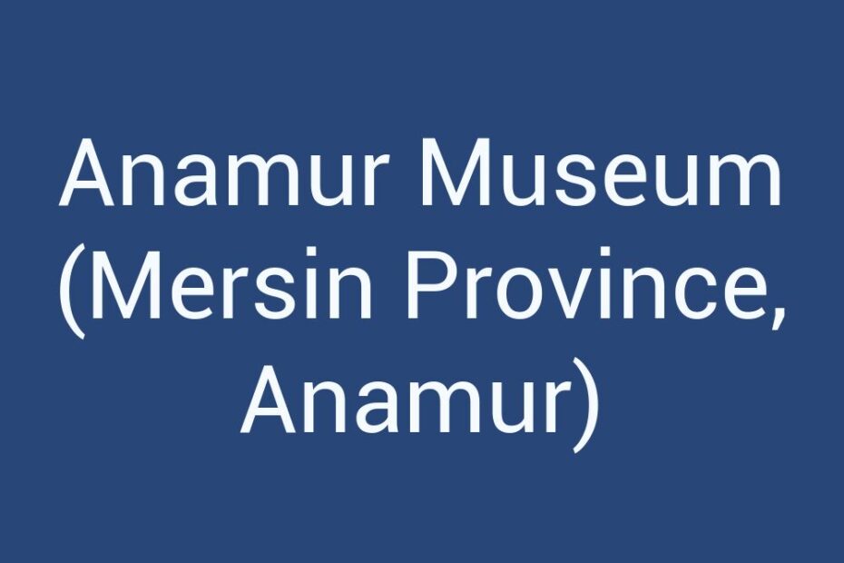 anamur-museum-mersin-province-anamur