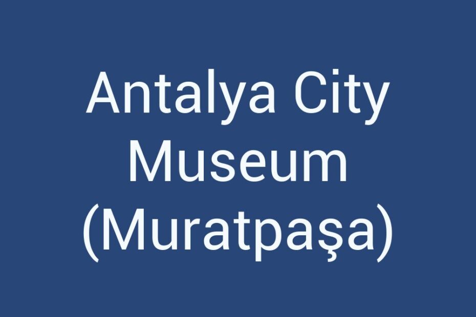 antalya-city-museum-muratpasa