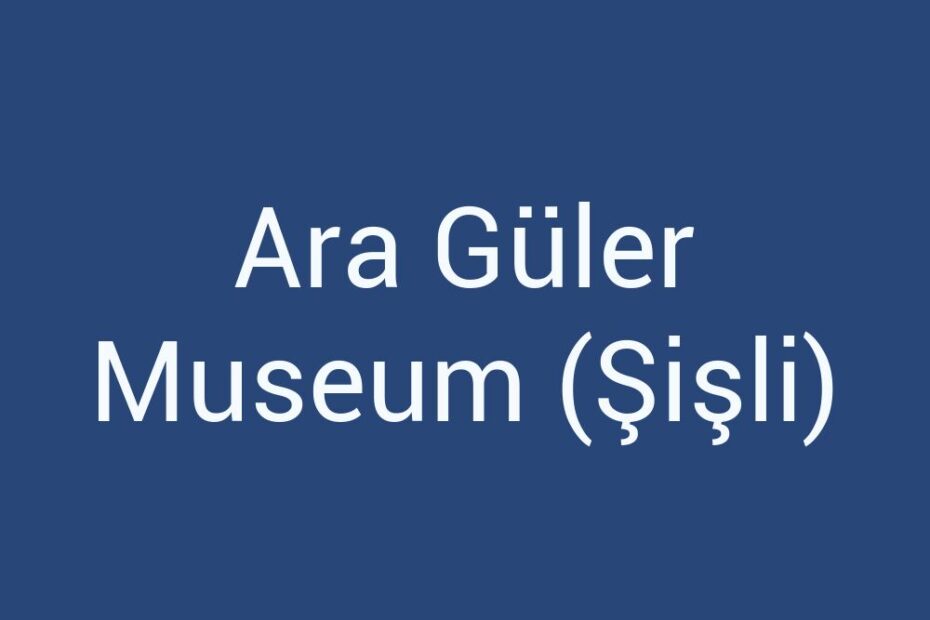 ara-guler-museum-sisli