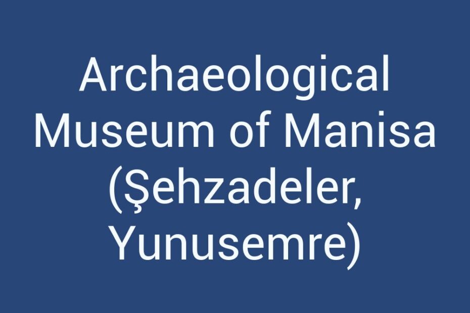 archaeological-museum-of-manisa-sehzadeler-yunusemre
