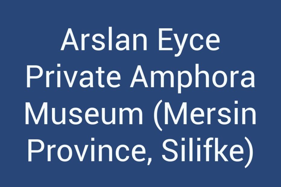 arslan-eyce-private-amphora-museum-mersin-province-silifke