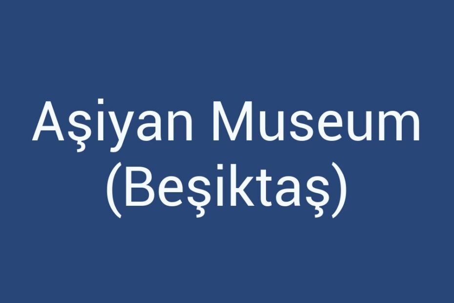 asiyan-museum-besiktas