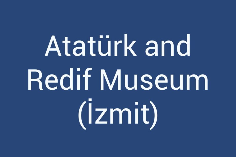 ataturk-and-redif-museum-izmit