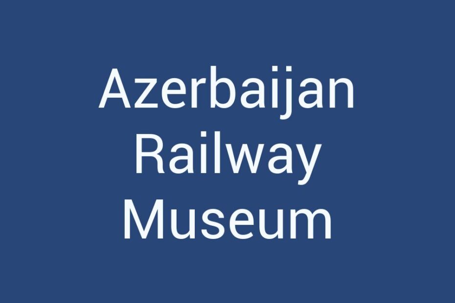 azerbaijan-railway-museum