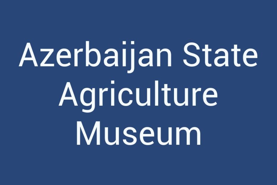 azerbaijan-state-agriculture-museum
