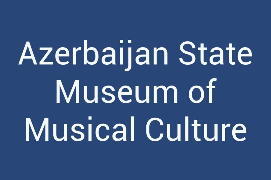 azerbaijan-state-museum-of-musical-culture