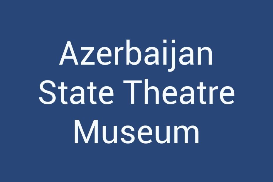 azerbaijan-state-theatre-museum