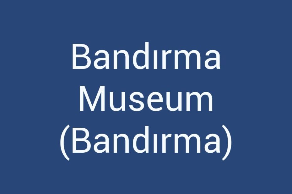 bandirma-museum-bandirma