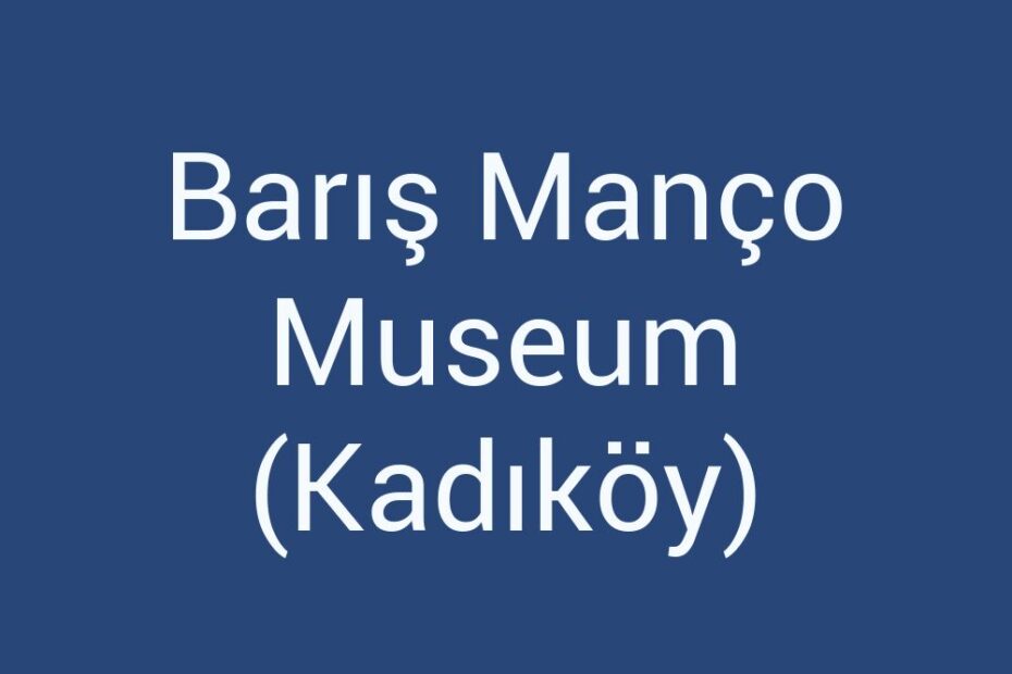 baris-manco-museum-kadikoy