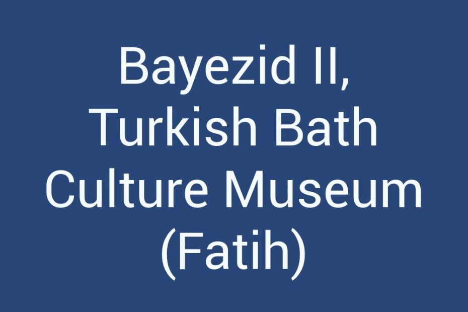 bayezid-ii-turkish-bath-culture-museum-fatih