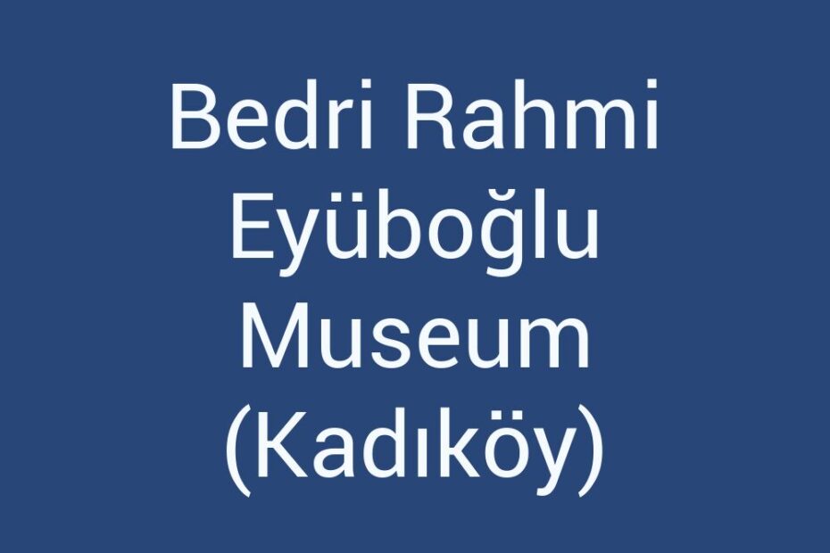 bedri-rahmi-eyuboglu-museum-kadikoy