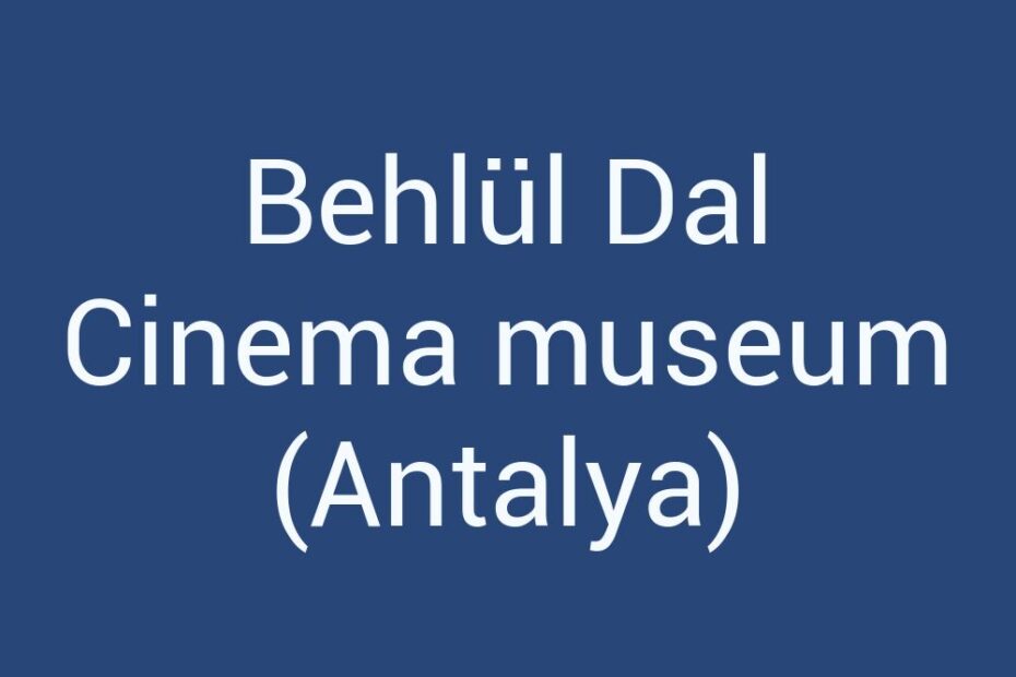 behlul-dal-cinema-museum-antalya
