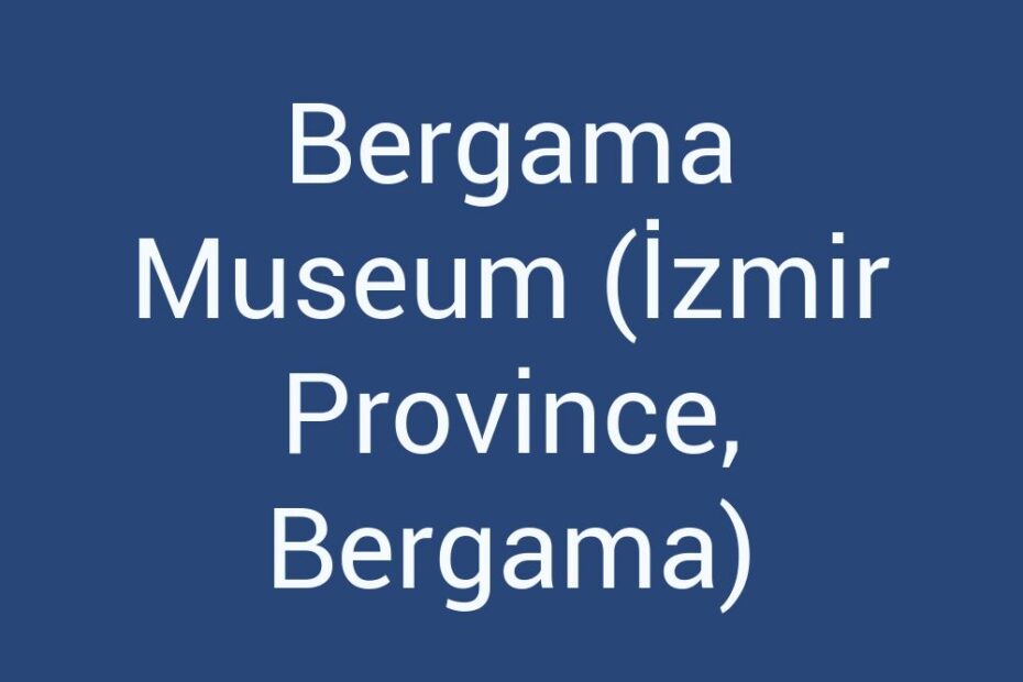 bergama-museum-izmir-province-bergama
