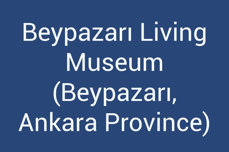 beypazari-living-museum-beypazari-ankara-province