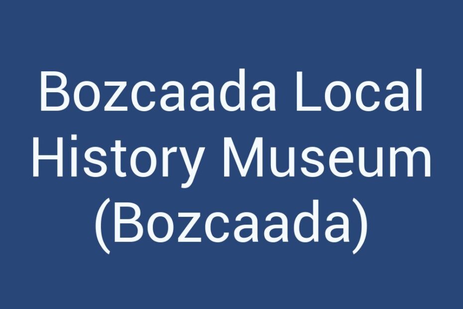 bozcaada-local-history-museum-bozcaada