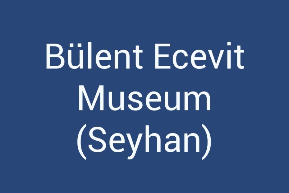 bulent-ecevit-museum-seyhan