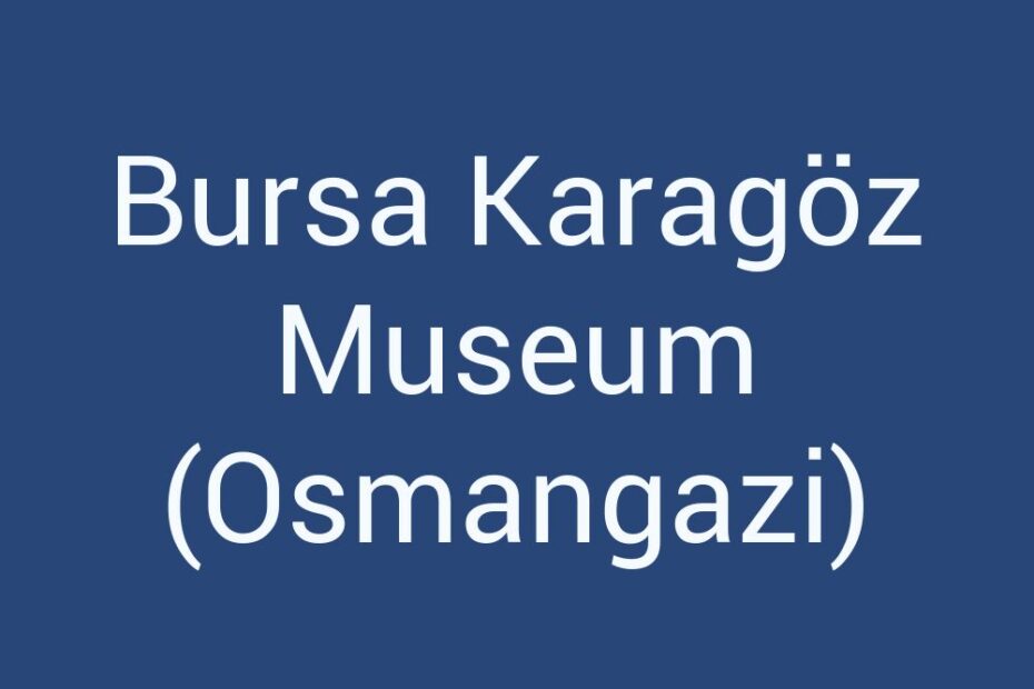 bursa-karagoz-museum-osmangazi