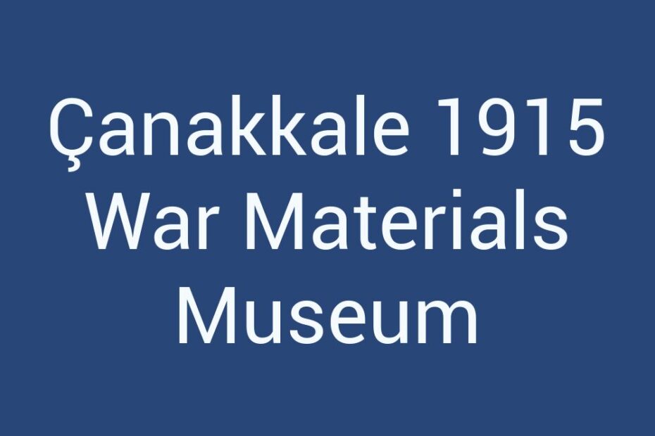 canakkale-1915-war-materials-museum