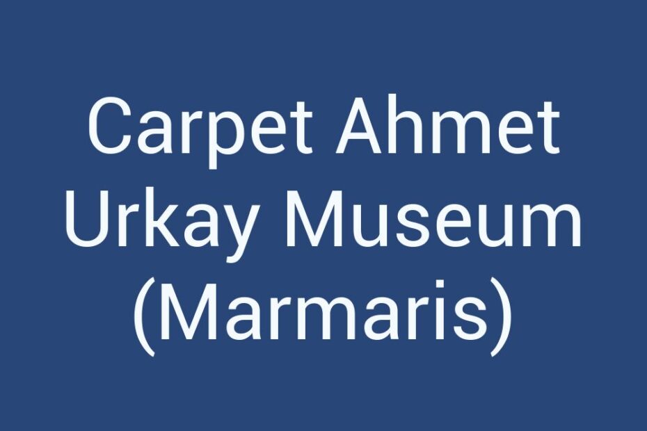 carpet-ahmet-urkay-museum-marmaris