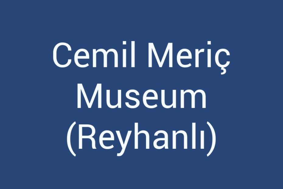 cemil-meric-museum-reyhanli
