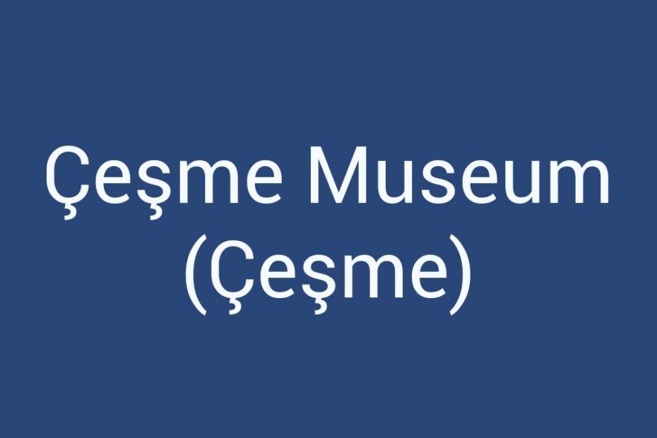cesme-museum-cesme