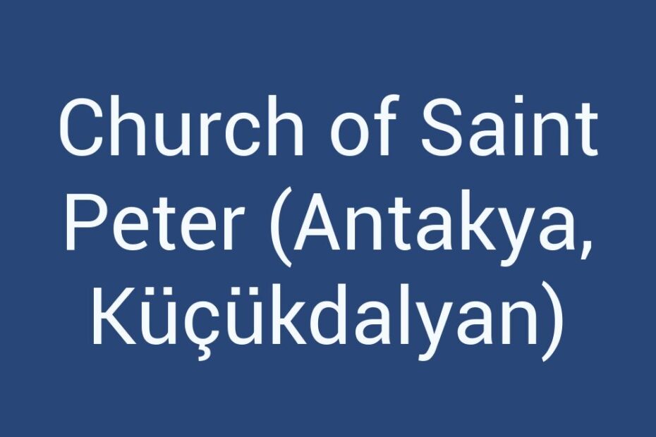church-of-saint-peter-antakya-kucukdalyan
