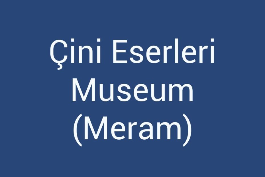 cini-eserleri-museum-meram