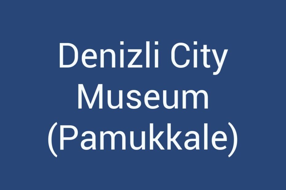 denizli-city-museum-pamukkale