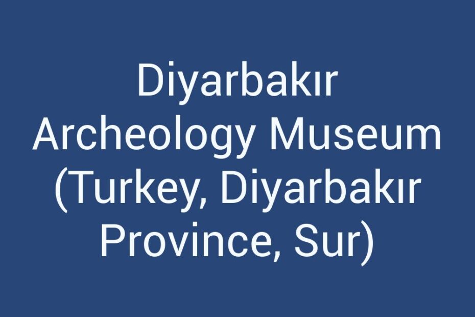 diyarbakir-archeology-museum-turkey-diyarbakir-province-sur