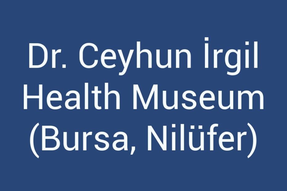 dr-ceyhun-irgil-health-museum-bursa-nilufer