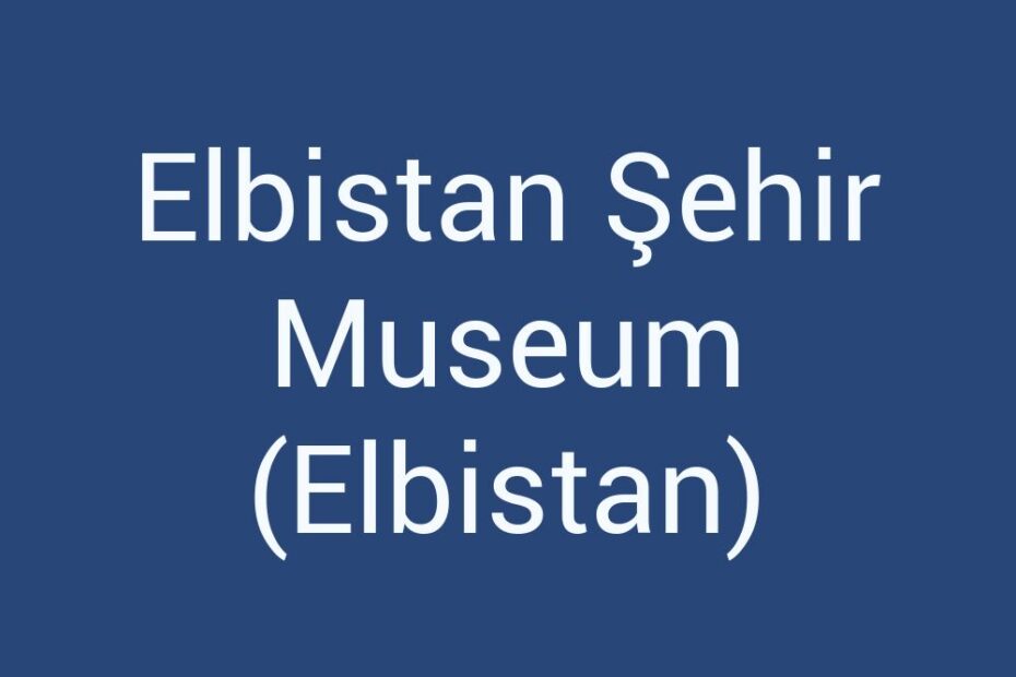 elbistan-sehir-museum-elbistan