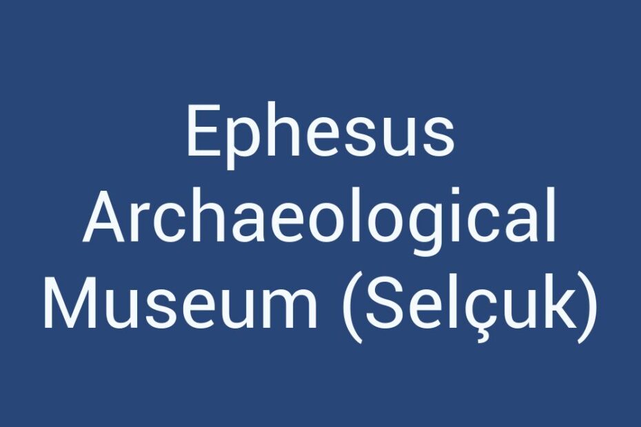 ephesus-archaeological-museum-selcuk