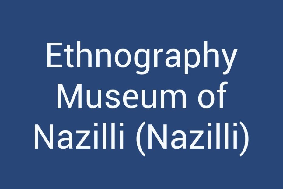 ethnography-museum-of-nazilli-nazilli