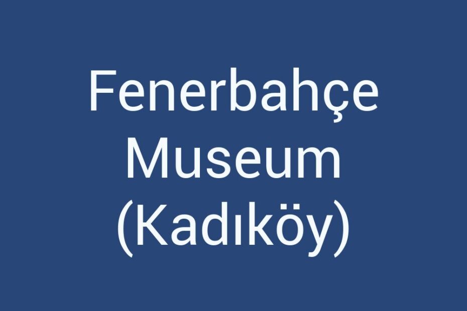 fenerbahce-museum-kadikoy