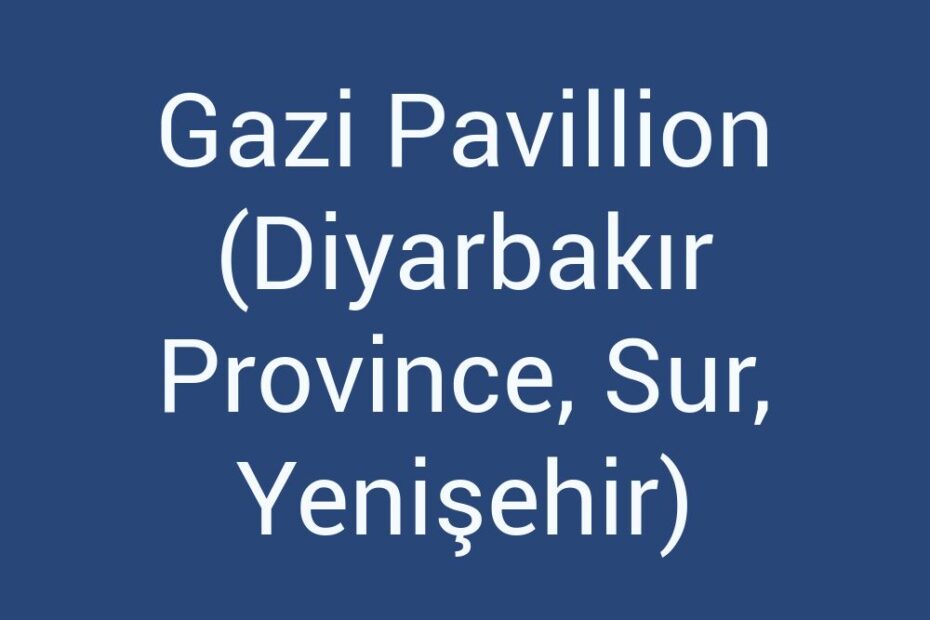 gazi-pavillion-diyarbakir-province-sur-yenisehir