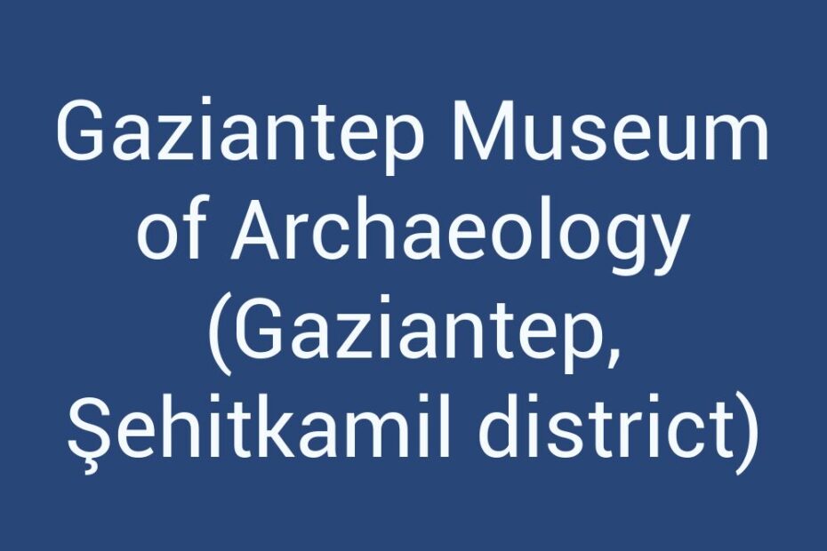 gaziantep-museum-of-archaeology-gaziantep-sehitkamil-district