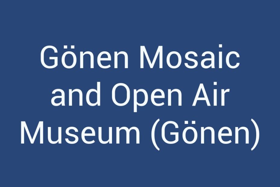gonen-mosaic-and-open-air-museum-gonen