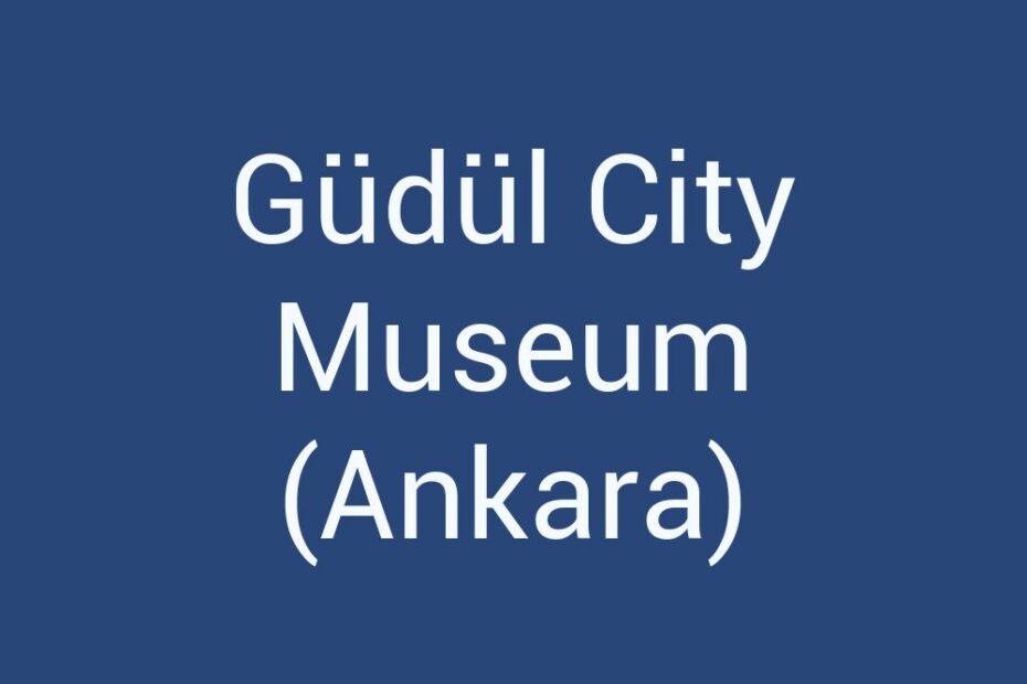 gudul-city-museum-ankara