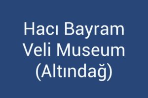 haci-bayram-veli-museum-altindag