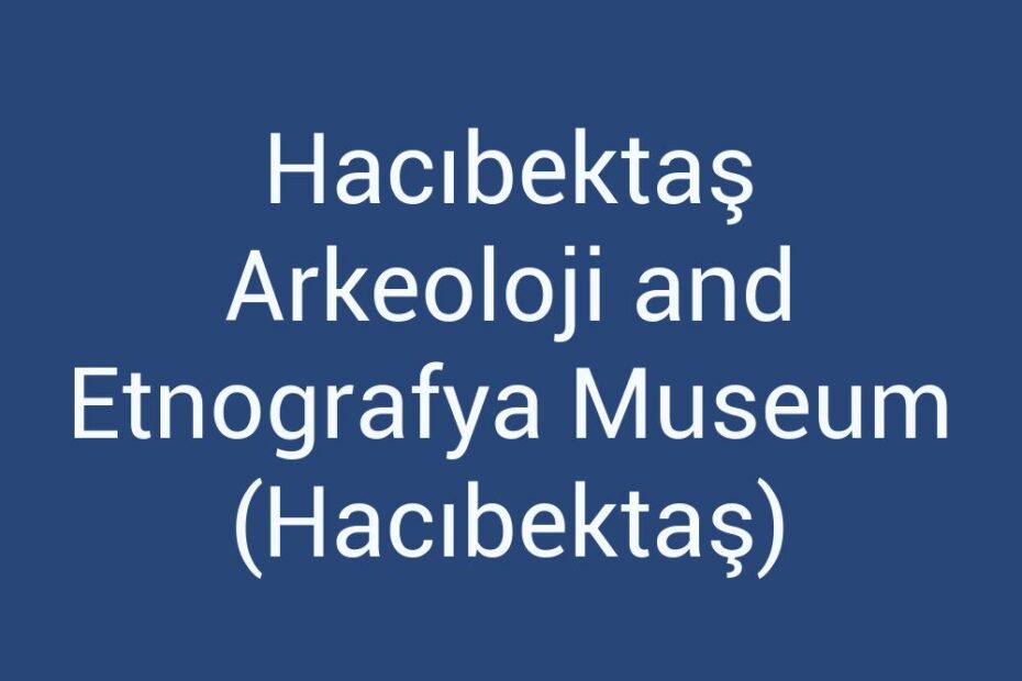 hacibektas-arkeoloji-and-etnografya-museum-hacibektas