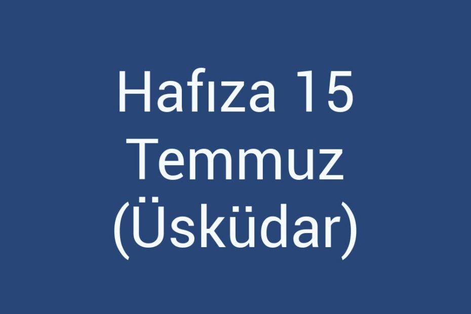 hafiza-15-temmuz-uskudar