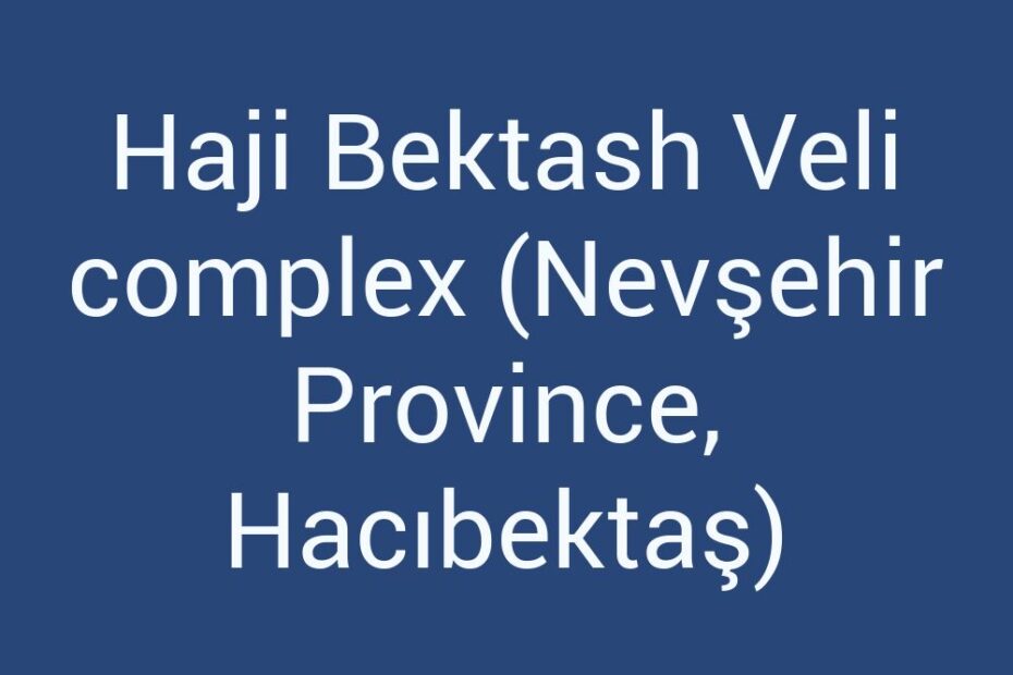haji-bektash-veli-complex-nevsehir-province-hacibektas