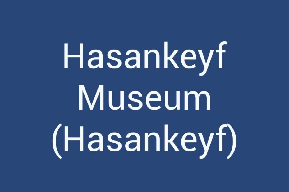 hasankeyf-museum-hasankeyf