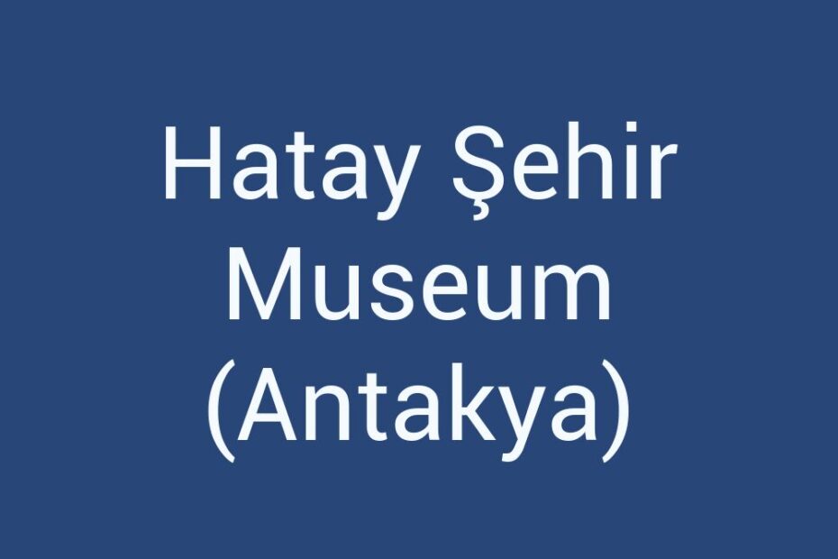 hatay-sehir-museum-antakya